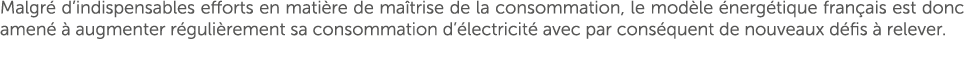 Malgr d’indispensables efforts en mati re de ma trise de la consommation, le mod le  nerg tique fran ais est donc am...
