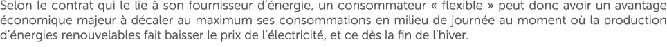 Selon le contrat qui le lie  son fournisseur d’ nergie, un consommateur « flexible » peut donc avoir un avantage  co...