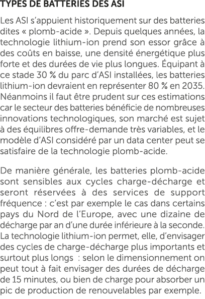 Types de batteries des ASI Les ASI s’appuient historiquement sur des batteries dites « plomb acide ». Depuis quelques...