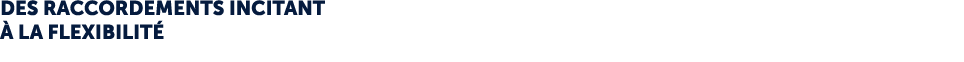 Des raccordements incitant  la flexibilit  