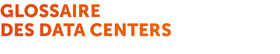 Glossaire des data centers