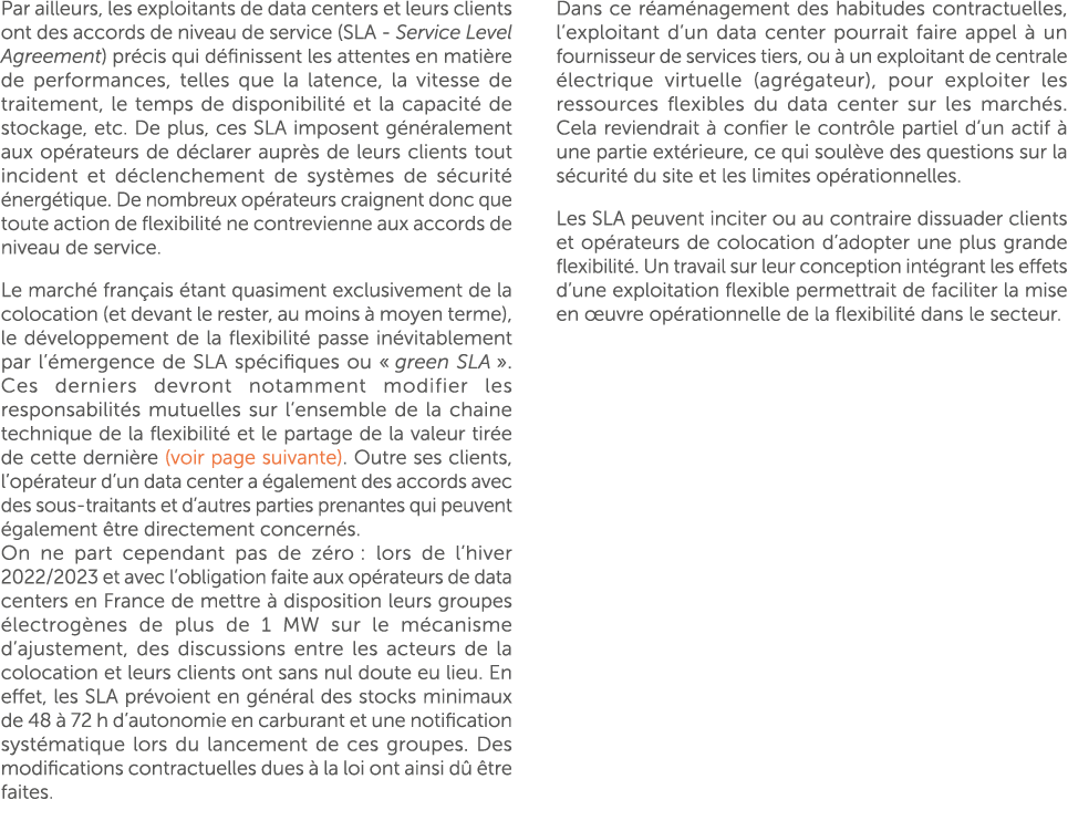 Par ailleurs, les exploitants de data centers et leurs clients ont des accords de niveau de service (SLA Service Leve...