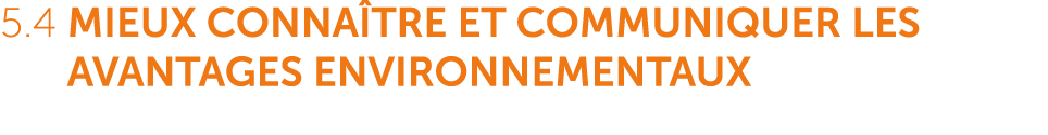 5.4 Mieux conna tre et communiquer les avantages environnementaux 