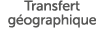 Transfert g ographique