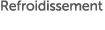 Refroidissement