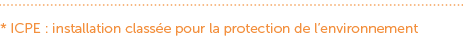 * ICPE : installation class e pour la protection de l’environnement