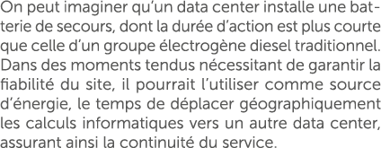On peut imaginer qu’un data center installe une batterie de secours, dont la dur e d’action est plus courte que celle...