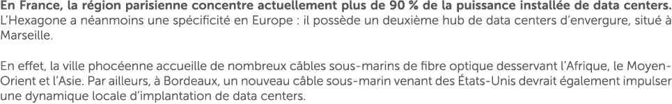 En France, la r gion parisienne concentre actuellement plus de 90 % de la puissance install e de data centers. L’Hexa...