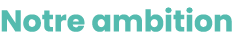 Notre ambition