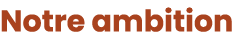 Notre ambition
