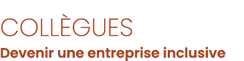Coll gues Devenir une entreprise inclusive