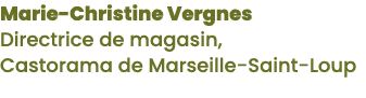 Marie-Christine Vergnes Directrice de magasin, Castorama de Marseille-Saint-Loup