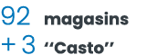 92 magasins + 3   Casto  