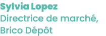 Sylvia Lopez Directrice de march , Brico D p t