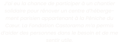J ai eu la chance de participer   un chantier solidaire pour r nover un centre d h bergement parisien appartenant   l   