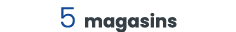 5 magasins