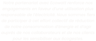 Notre partenariat avec Ecowatt renforce nos engagements en faveur d une utilisation plus responsable de l  lectricit    